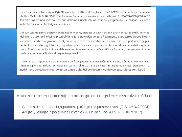 Los Dispos itivos Médicos se rreg, u a. 11 bajo la ley 19 A