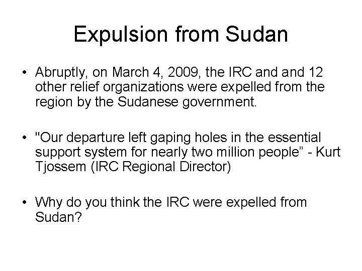 Expulsion from Sudan • Abruptly, on March 4, 2009, the IRC and 12 other