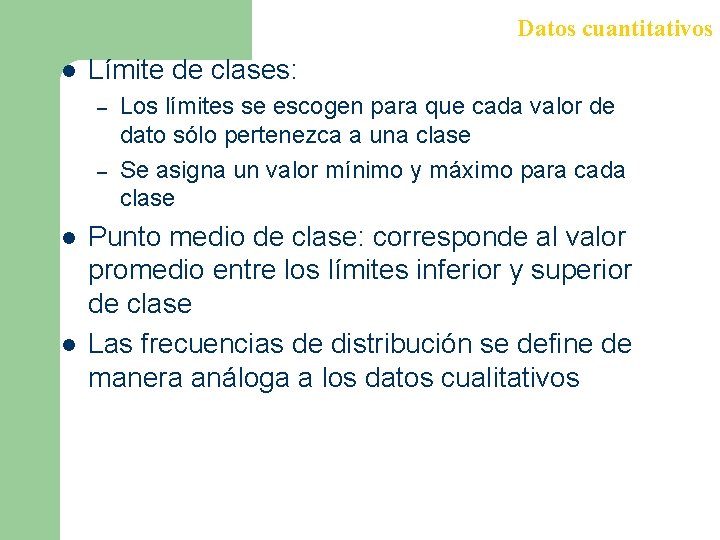 Datos cuantitativos l Límite de clases: – – l l Los límites se escogen