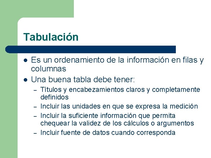 Tabulación l l Es un ordenamiento de la información en filas y columnas Una