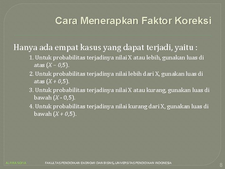 Cara Menerapkan Faktor Koreksi Hanya ada empat kasus yang dapat terjadi, yaitu : 1.