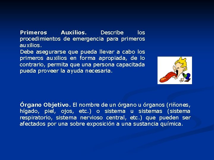 Primeros Auxilios. Describe los procedimientos de emergencia para primeros auxilios. Debe asegurarse que pueda