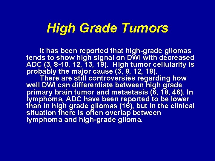 High Grade Tumors It has been reported that high-grade gliomas tends to show high