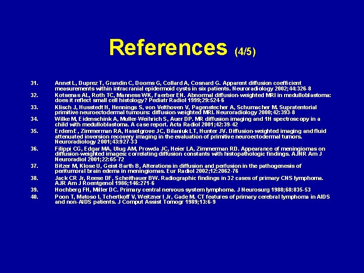 References (4/5) 31. 32. 33. 34. 35. 36. 37. 38. 39. 40. Annet L,