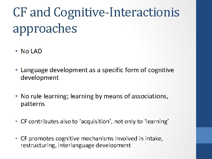 CF and Cognitive-Interactionis approaches • No LAD • Language development as a specific form