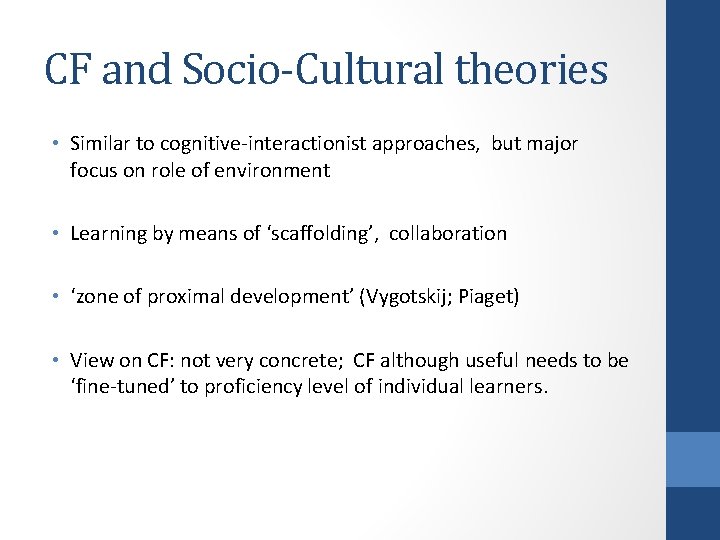 CF and Socio-Cultural theories • Similar to cognitive-interactionist approaches, but major focus on role