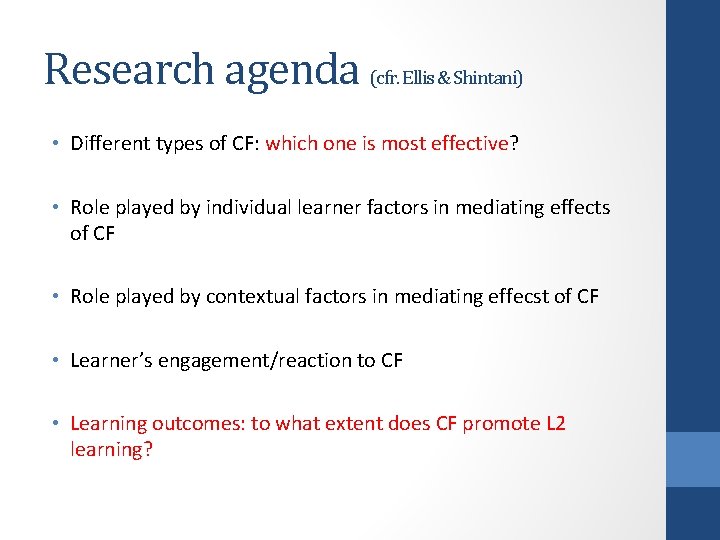 Research agenda (cfr. Ellis & Shintani) • Different types of CF: which one is