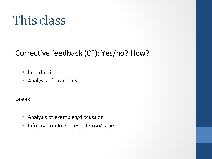 This class Corrective feedback (CF): Yes/no? How? • Introduction • Analysis of examples Break