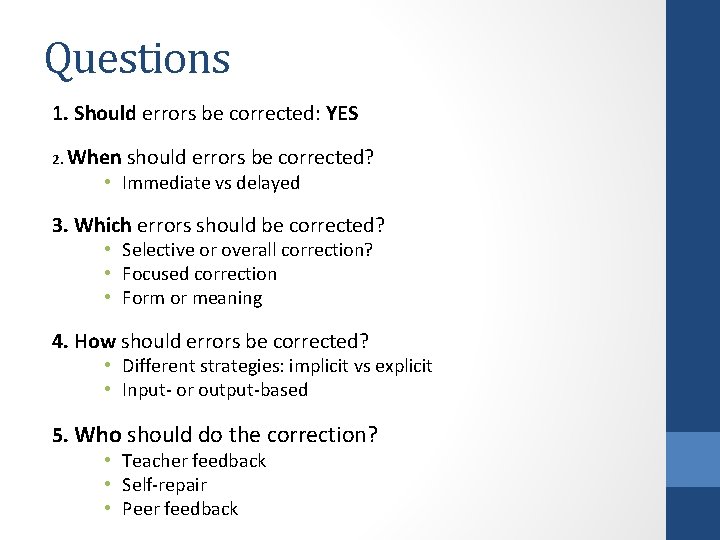 Questions 1. Should errors be corrected: YES 2. When should errors be corrected? •