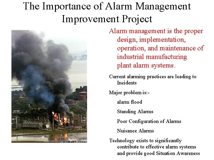 The Importance of Alarm Management Improvement Project Alarm management is the proper design, implementation,