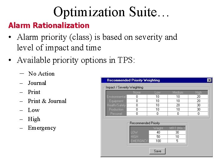 Optimization Suite… Alarm Rationalization • Alarm priority (class) is based on severity and level