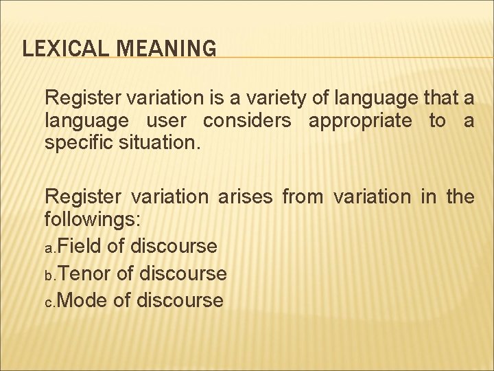 LEXICAL MEANING Register variation is a variety of language that a language user considers