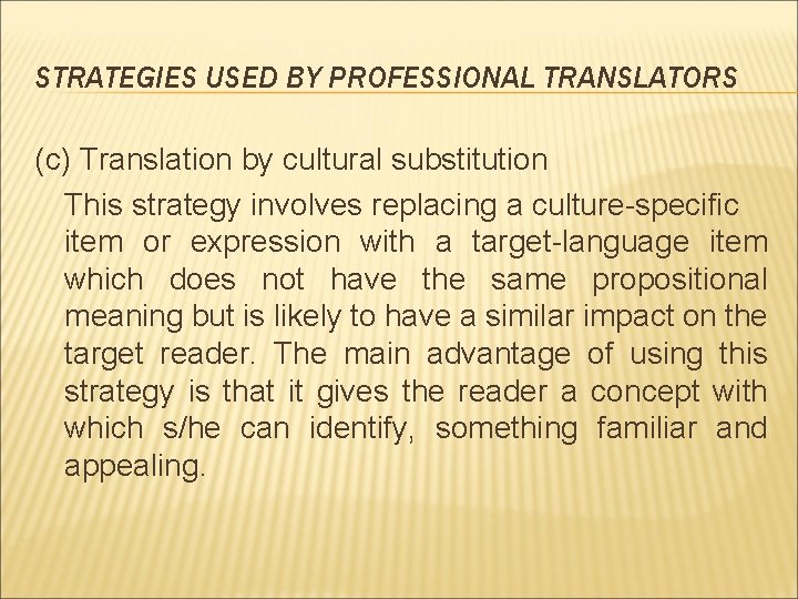 STRATEGIES USED BY PROFESSIONAL TRANSLATORS (c) Translation by cultural substitution This strategy involves replacing