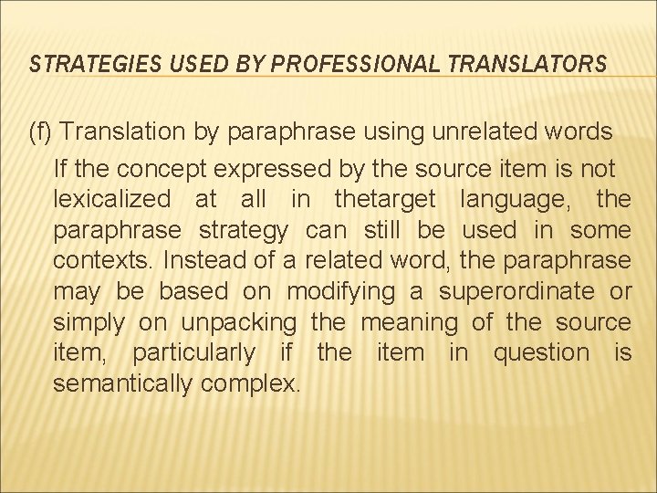 STRATEGIES USED BY PROFESSIONAL TRANSLATORS (f) Translation by paraphrase using unrelated words If the