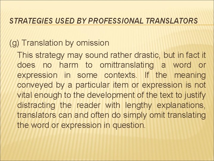 STRATEGIES USED BY PROFESSIONAL TRANSLATORS (g) Translation by omission This strategy may sound rather