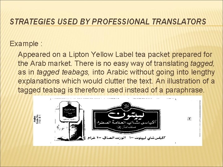 STRATEGIES USED BY PROFESSIONAL TRANSLATORS Example : Appeared on a Lipton Yellow Label tea