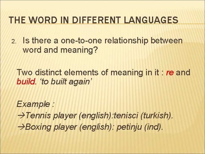 THE WORD IN DIFFERENT LANGUAGES 2. Is there a one-to-one relationship between word and