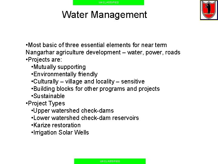 UNCLASSIFIED Water Management • Most basic of three essential elements for near term Nangarhar