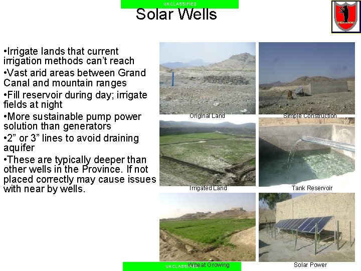 UNCLASSIFIED Solar Wells • Irrigate lands that current irrigation methods can’t reach • Vast