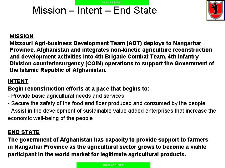UNCLASSIFIED Mission – Intent – End State MISSION Missouri Agri-business Development Team (ADT) deploys