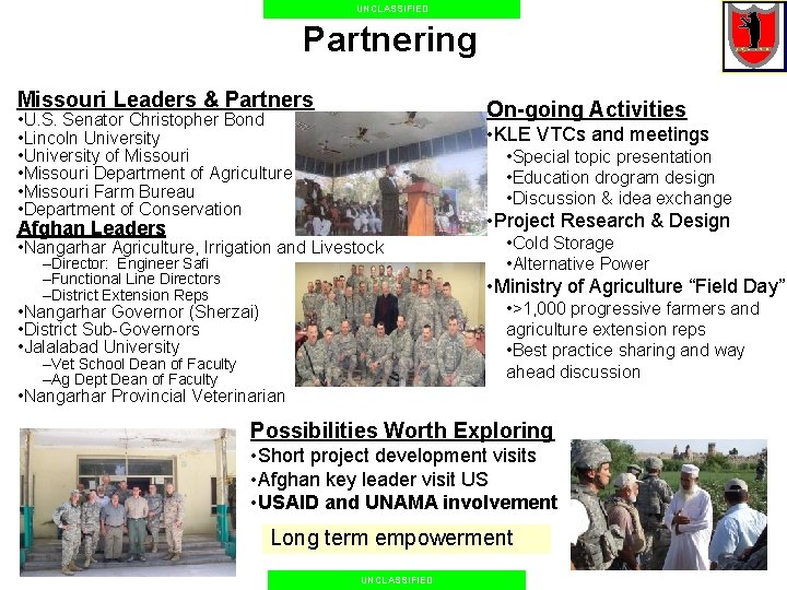 UNCLASSIFIED Partnering Missouri Leaders & Partners On-going Activities • U. S. Senator Christopher Bond