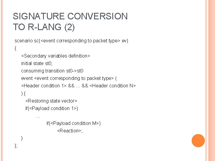 SIGNATURE CONVERSION TO R-LANG (2) scenario sc(<event corresponding to packet type> ev) { <Secondary