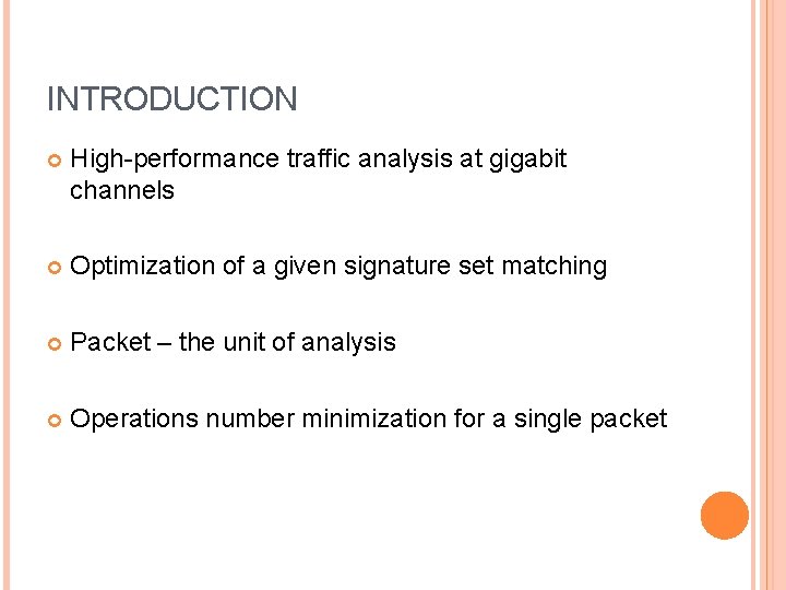 INTRODUCTION High-performance traffic analysis at gigabit channels Optimization of a given signature set matching