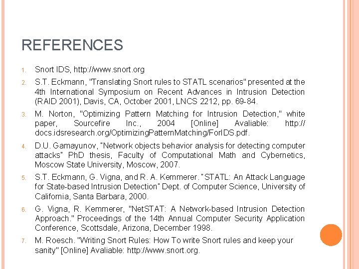 REFERENCES 1. Snort IDS, http: //www. snort. org 2. S. T. Eckmann, "Translating Snort