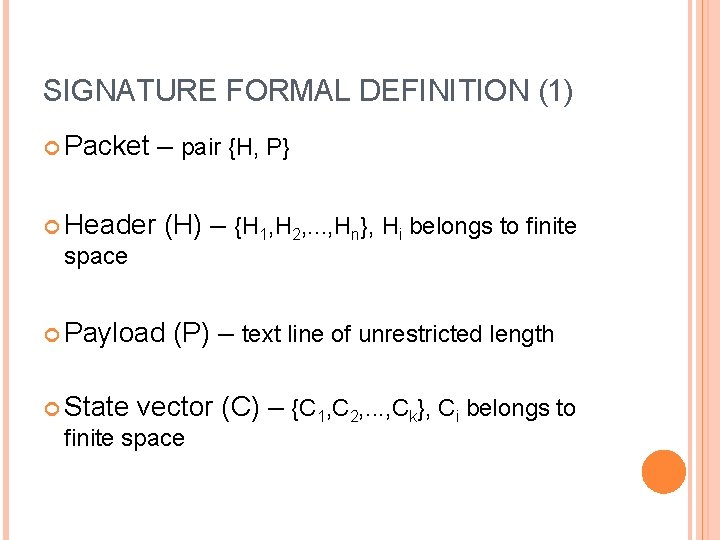 SIGNATURE FORMAL DEFINITION (1) Packet Header space – pair {H, P} (H) – {H