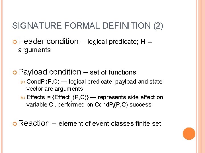 SIGNATURE FORMAL DEFINITION (2) Header condition – logical predicate; Hi – arguments Payload condition