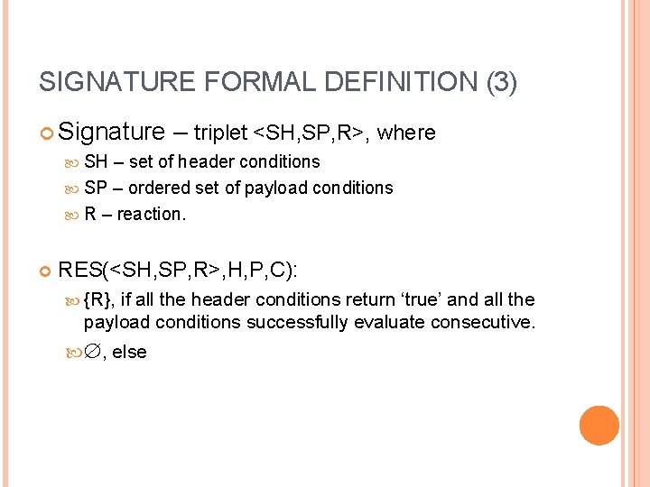 SIGNATURE FORMAL DEFINITION (3) Signature – triplet <SH, SP, R>, where SH – set