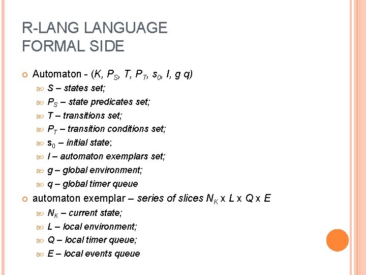 R-LANGUAGE FORMAL SIDE Automaton - (K, PS, T, PT, s 0, I, g q)