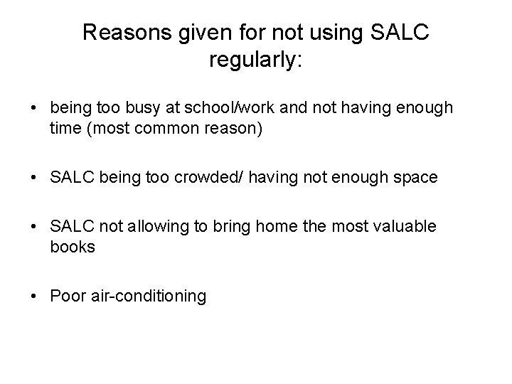 Reasons given for not using SALC regularly: • being too busy at school/work and