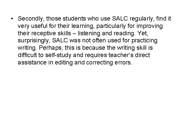  • Secondly, those students who use SALC regularly, find it very useful for