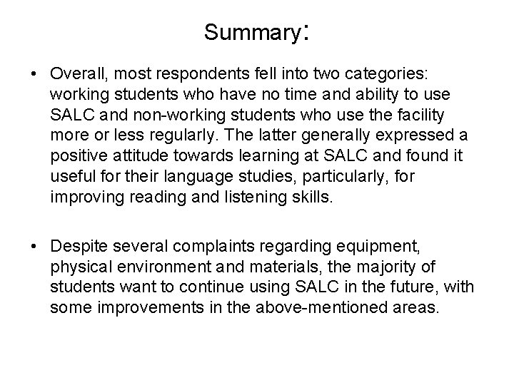 Summary: • Overall, most respondents fell into two categories: working students who have no