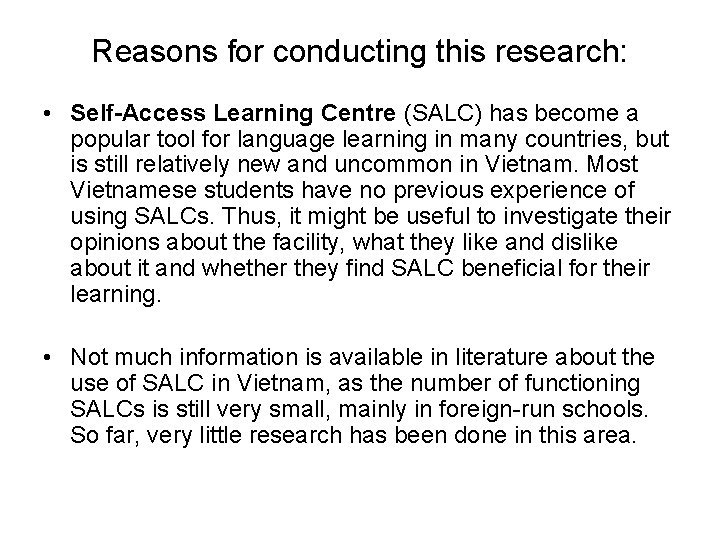 Reasons for conducting this research: • Self-Access Learning Centre (SALC) has become a popular