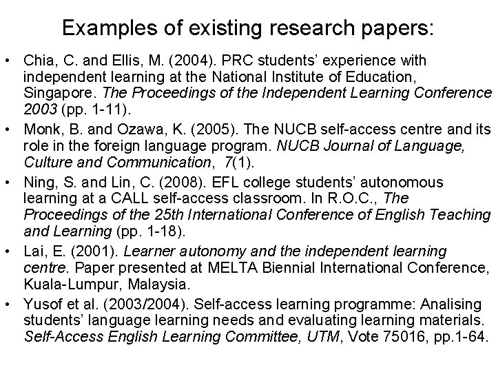 Examples of existing research papers: • Chia, C. and Ellis, M. (2004). PRC students’