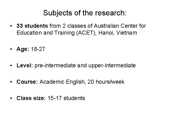 Subjects of the research: • 33 students from 2 classes of Australian Center for