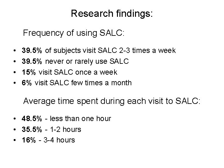 Research findings: Frequency of using SALC: • • 39. 5% of subjects visit SALC
