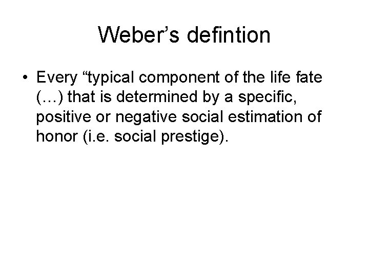 Weber’s defintion • Every “typical component of the life fate (…) that is determined