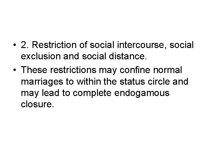  • 2. Restriction of social intercourse, social exclusion and social distance. • These