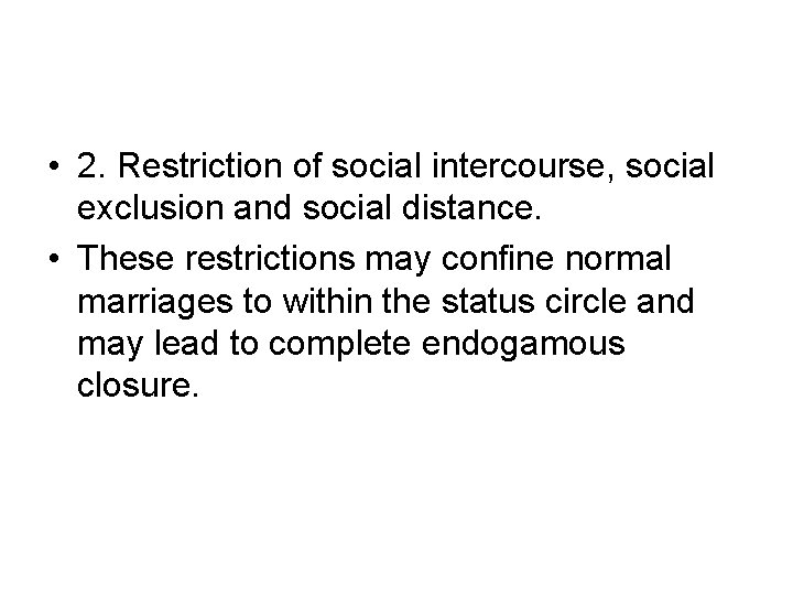  • 2. Restriction of social intercourse, social exclusion and social distance. • These