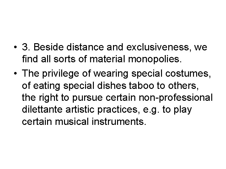  • 3. Beside distance and exclusiveness, we find all sorts of material monopolies.