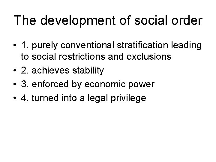 The development of social order • 1. purely conventional stratification leading to social restrictions