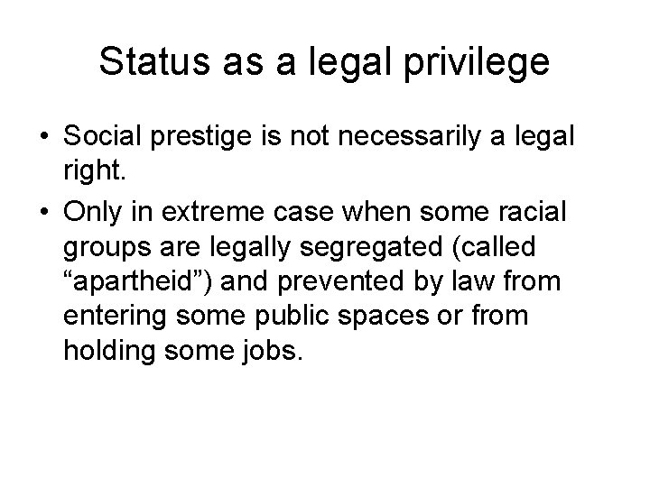 Status as a legal privilege • Social prestige is not necessarily a legal right.
