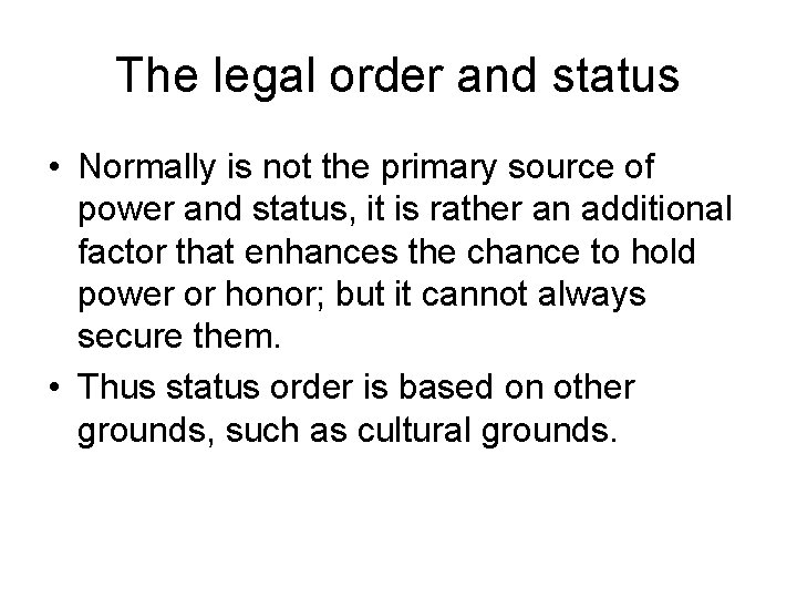 The legal order and status • Normally is not the primary source of power