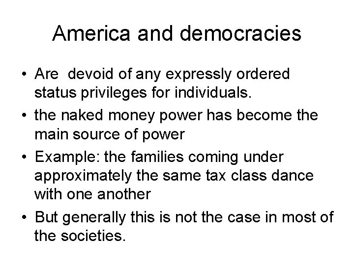 America and democracies • Are devoid of any expressly ordered status privileges for individuals.