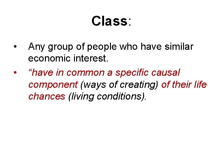Class: • • Any group of people who have similar economic interest. “have in