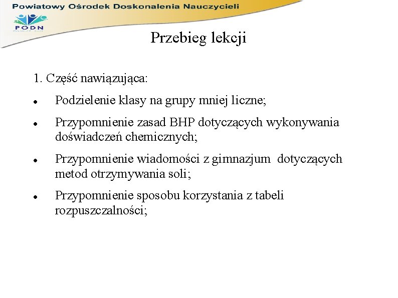 Przebieg lekcji 1. Część nawiązująca: Podzielenie klasy na grupy mniej liczne; Przypomnienie zasad BHP