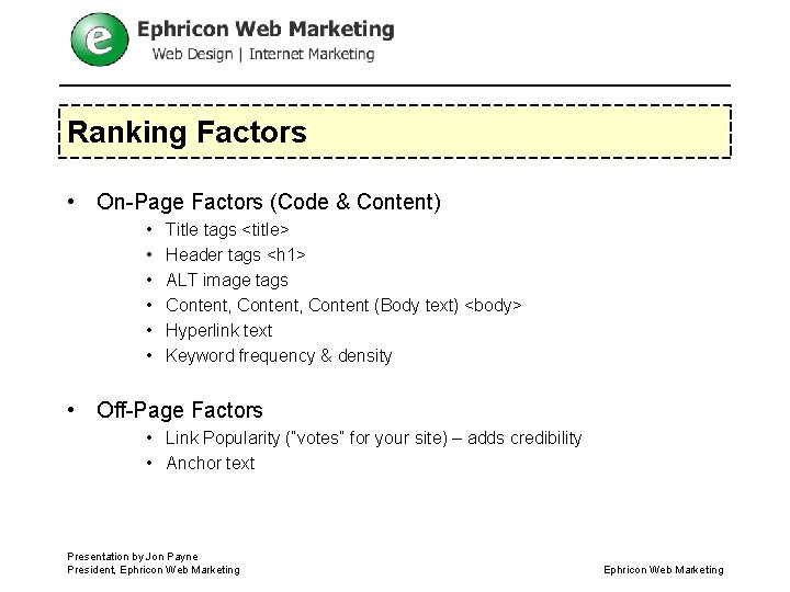 Ranking Factors • On-Page Factors (Code & Content) • • • Title tags <title>